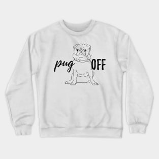 Pug off Crewneck Sweatshirt